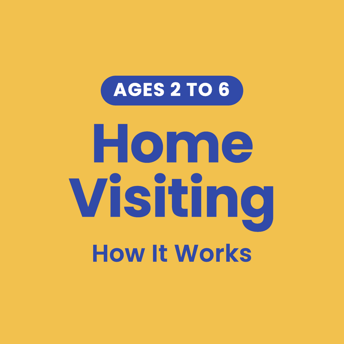 Home visiting, ages 2 to 6: How It Works